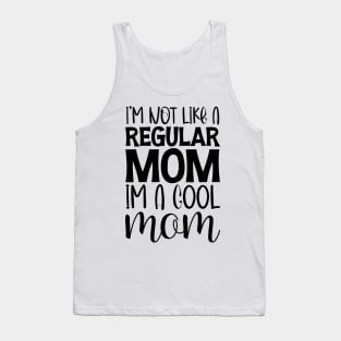 Cool Mom Shirt, Funny Mom Shirt, I'm not like a Regular Mom I'm a Cool Mom, Mothers Day Outfit Tank Top